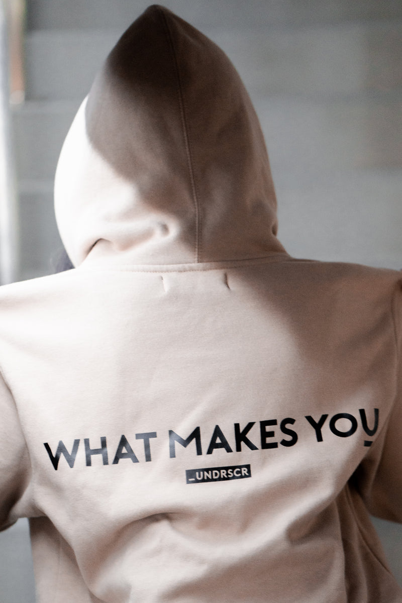 WHAT MAKES YOU HOODIE – Underscore Co