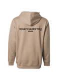 WHAT MAKES YOU HOODIE